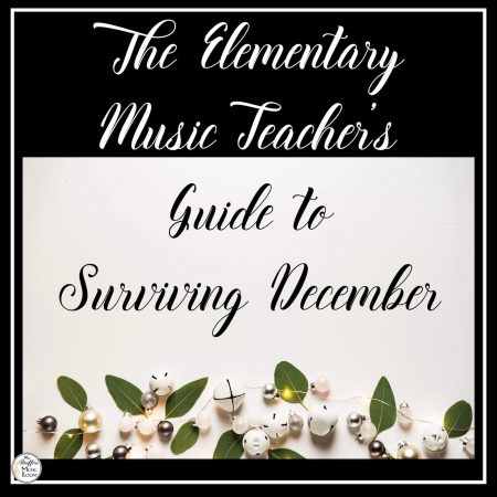 The Elementary Music Teacher’s Guide to Surviving December