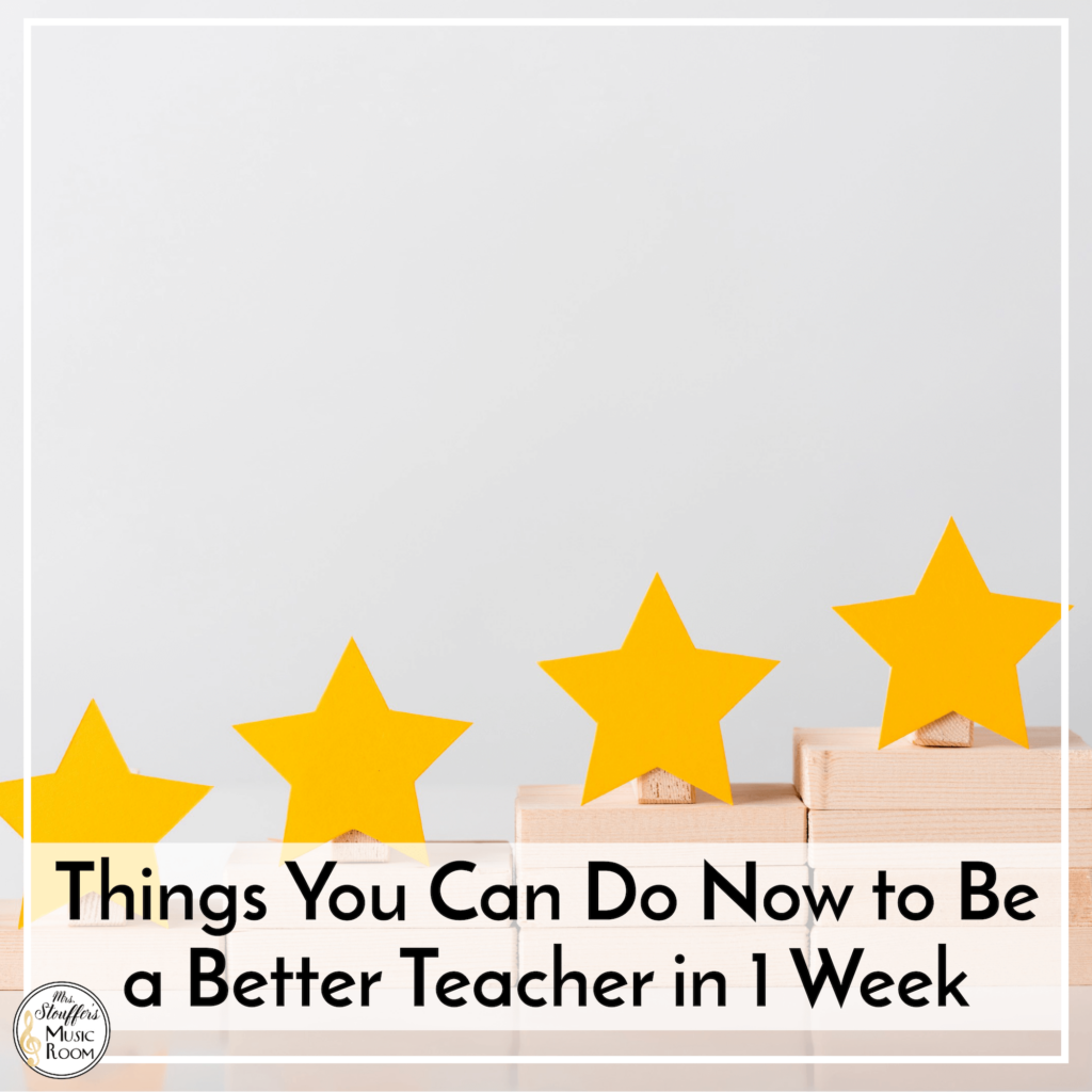Things You Can Do Now to be a better teacher in 1 week