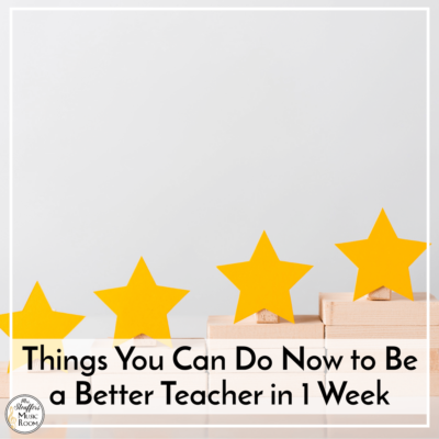 Things You Can Do Now to be a Better Teacher in One Week