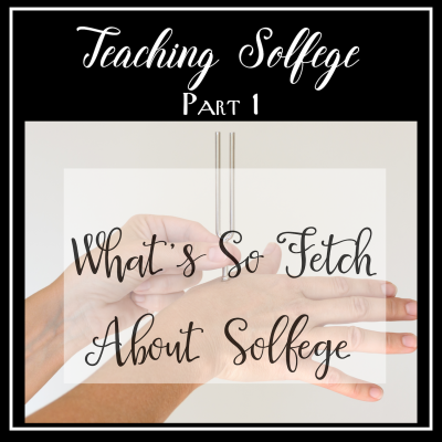 What’s So Fetch About Solfege? Part 1