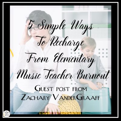 5 Simple Ways To Recharge From Elementary Music Teacher Burnout
