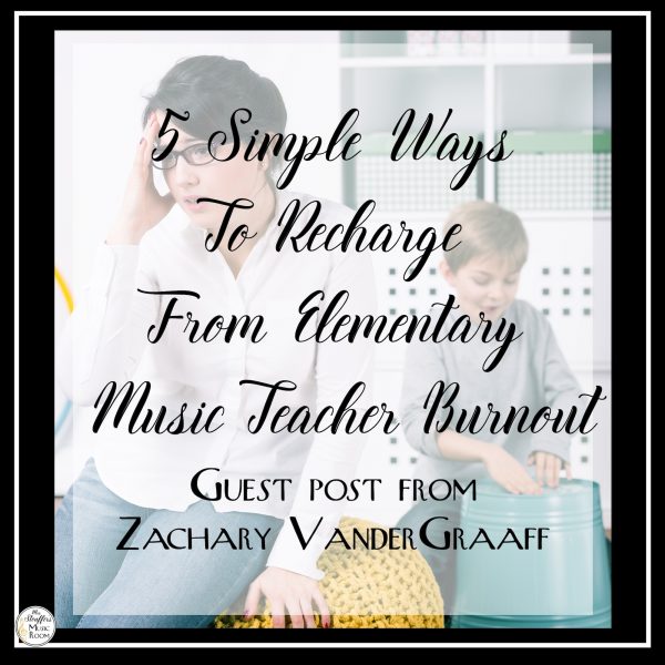 5 Simple Ways To Recharge From Elementary Music Teacher Burnout-2