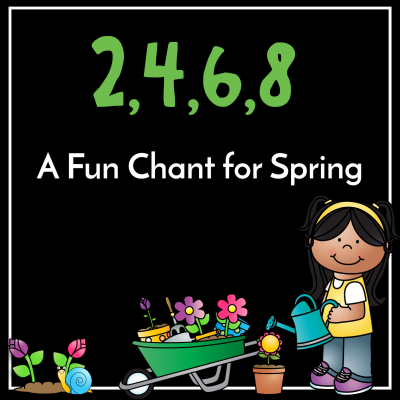 2, 4, 6, 8 – A fun chant for spring