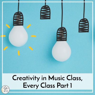 Creativity In the Music Room Every Class! Part 1