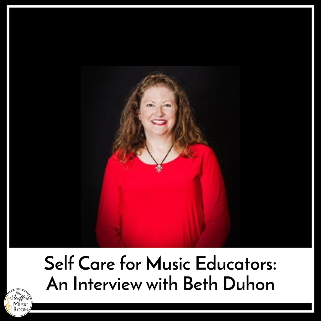 Self Care for Music Educators: An Interview with Beth Duhon
