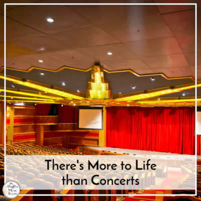 There’s More to Life than Concerts