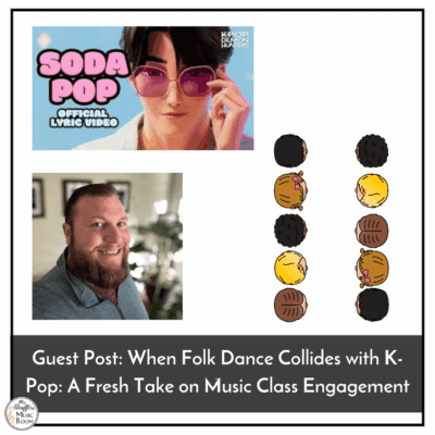 Guest Post: When Folk Dance Collides with K-Pop: A Fresh Take on Music Class Engagement