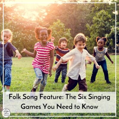 Folk Song Feature: The Six Singing Games You Need to Know